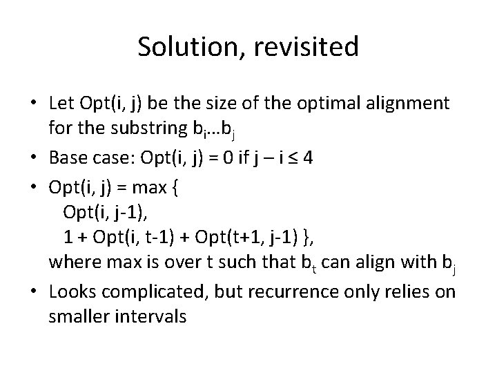 Solution, revisited • Let Opt(i, j) be the size of the optimal alignment for