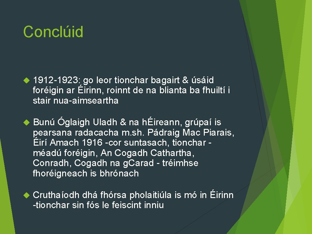 Conclúid 1912 -1923: go leor tionchar bagairt & úsáid foréigin ar Éirinn, roinnt de