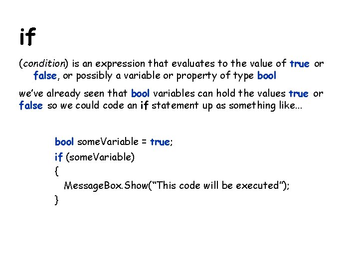 if (condition) is an expression that evaluates to the value of true or false, if (condition) is an expression that evaluates to the value of true or false,