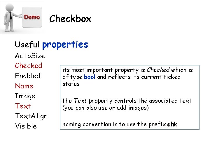Checkbox Useful properties Auto. Size Checked Enabled Name Image Text. Align Visible its most Checkbox Useful properties Auto. Size Checked Enabled Name Image Text. Align Visible its most