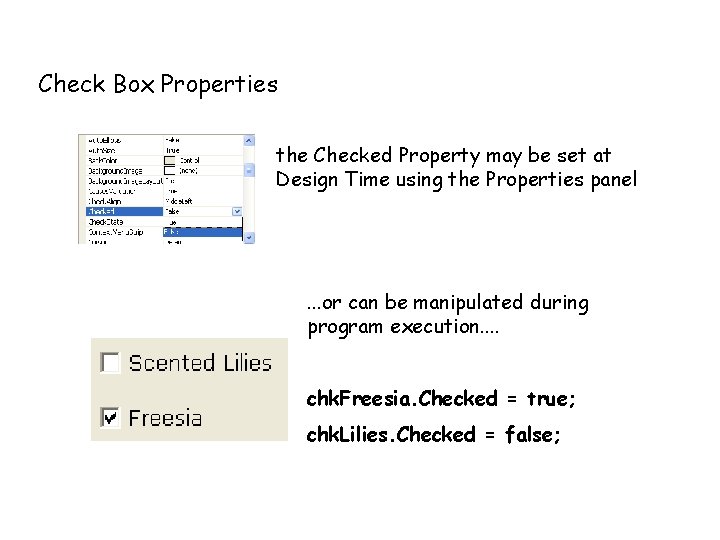 Check Box Properties the Checked Property may be set at Design Time using the Check Box Properties the Checked Property may be set at Design Time using the
