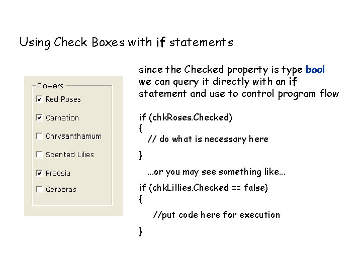 Using Check Boxes with if statements since the Checked property is type bool we Using Check Boxes with if statements since the Checked property is type bool we