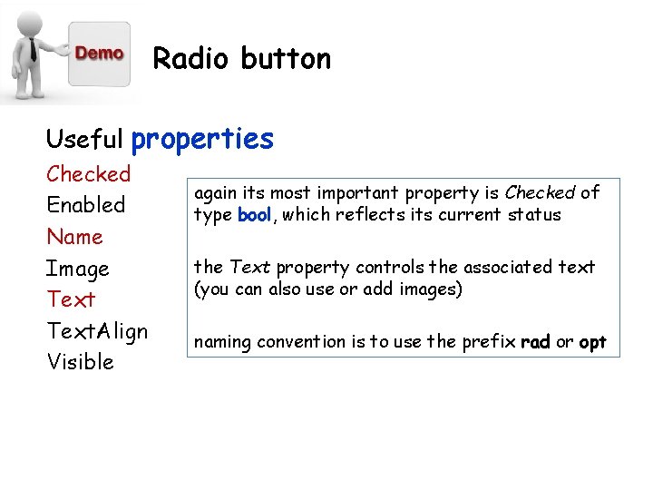 Radio button Useful properties Checked Enabled Name Image Text. Align Visible again its most Radio button Useful properties Checked Enabled Name Image Text. Align Visible again its most