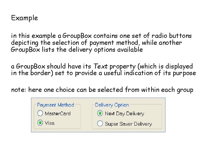 Example in this example a Group. Box contains one set of radio buttons depicting Example in this example a Group. Box contains one set of radio buttons depicting