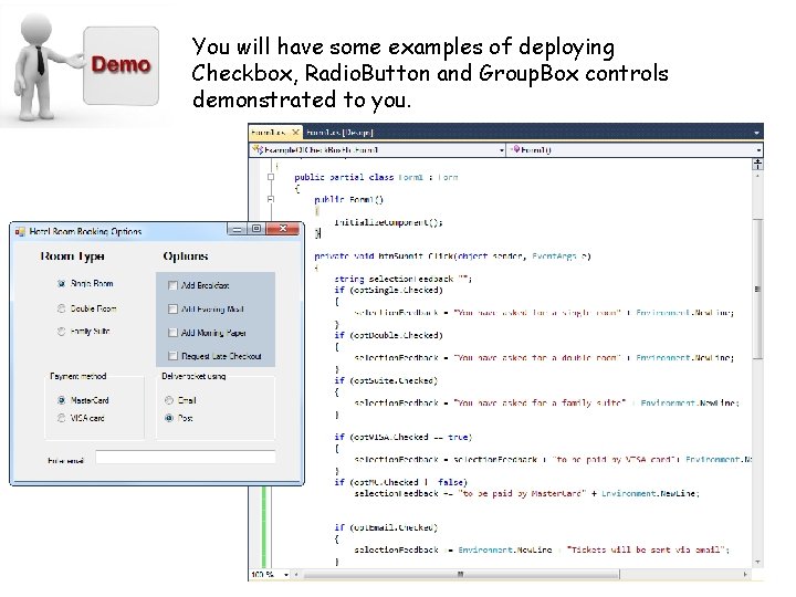 You will have some examples of deploying Checkbox, Radio. Button and Group. Box controls You will have some examples of deploying Checkbox, Radio. Button and Group. Box controls