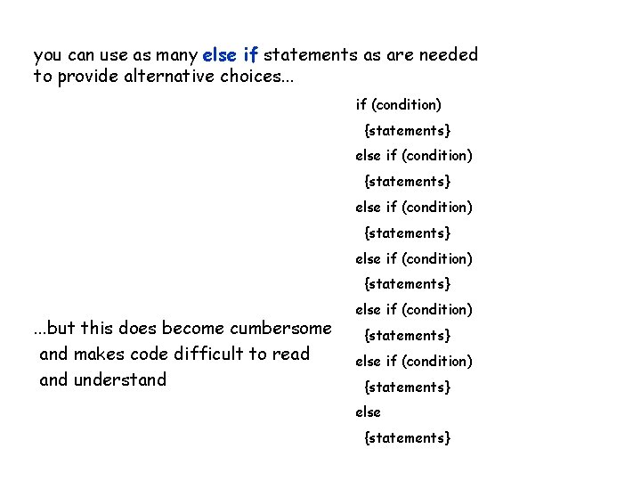 you can use as many else if statements as are needed to provide alternative you can use as many else if statements as are needed to provide alternative