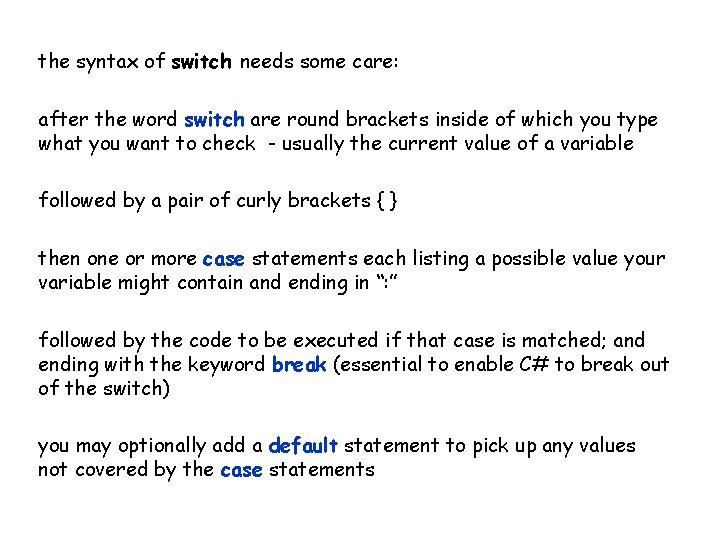 the syntax of switch needs some care: after the word switch are round brackets the syntax of switch needs some care: after the word switch are round brackets