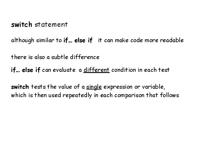 switch statement although similar to if… else if it can make code more readable switch statement although similar to if… else if it can make code more readable