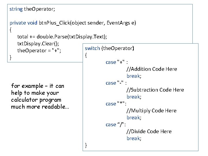 string the. Operator; private void btn. Plus_Click(object sender, Event. Args e) { total += string the. Operator; private void btn. Plus_Click(object sender, Event. Args e) { total +=