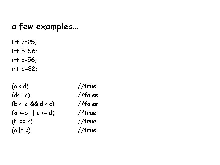a few examples. . . int a=25; int b=56; int c=56; int d=82; (a a few examples. . . int a=25; int b=56; int c=56; int d=82; (a