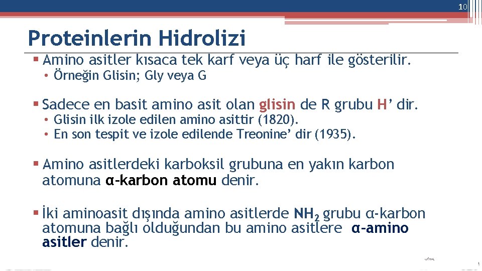 10 Proteinlerin Hidrolizi Amino asitler kısaca tek karf veya üç harf ile gösterilir. •