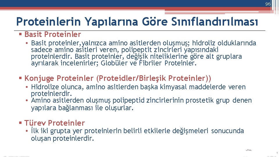 96 Proteinlerin Yapılarına Göre Sınıflandırılması Basit Proteinler • Basit proteinler, yalnızca amino asitlerden oluşmuş;