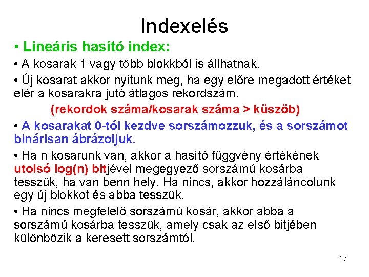 Indexelés • Lineáris hasító index: • A kosarak 1 vagy több blokkból is állhatnak.