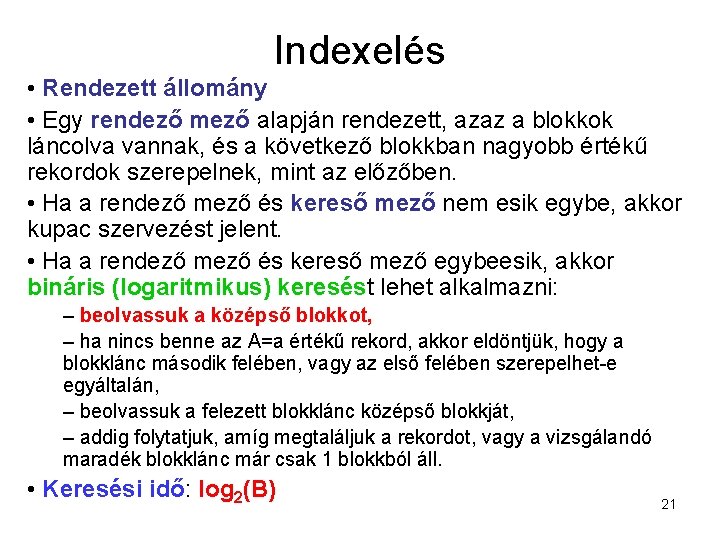 Indexelés • Rendezett állomány • Egy rendező mező alapján rendezett, azaz a blokkok láncolva