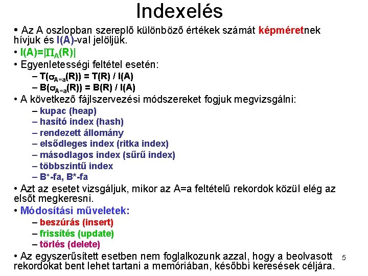 Indexelés • Az A oszlopban szereplő különböző értékek számát képméretnek hívjuk és I(A)-val jelöljük.