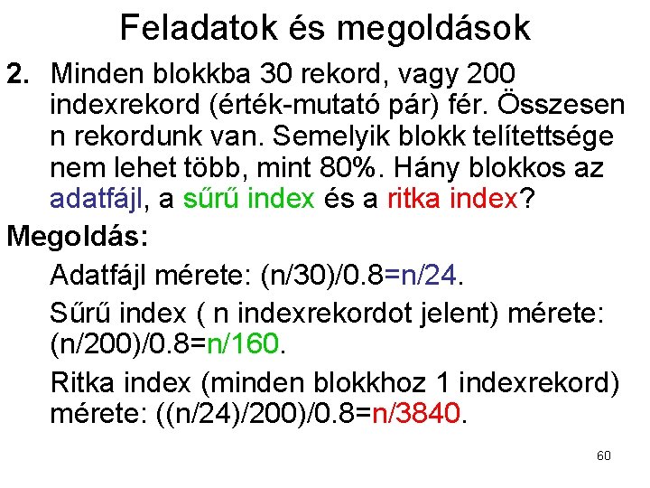 Feladatok és megoldások 2. Minden blokkba 30 rekord, vagy 200 indexrekord (érték-mutató pár) fér.