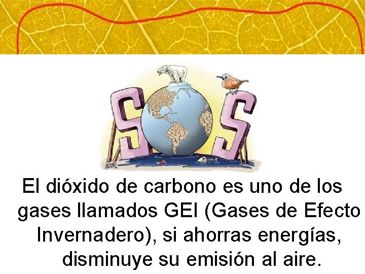 El dióxido de carbono es uno de los gases llamados GEI (Gases de Efecto
