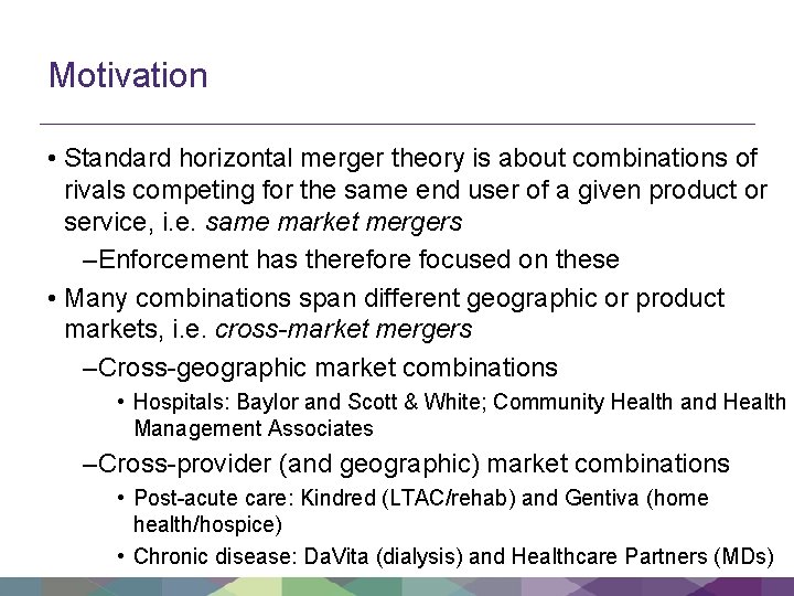 Motivation • Standard horizontal merger theory is about combinations of rivals competing for the