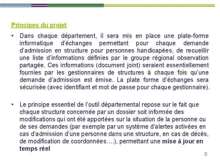 Principes du projet • Dans chaque département, il sera mis en place une plate-forme