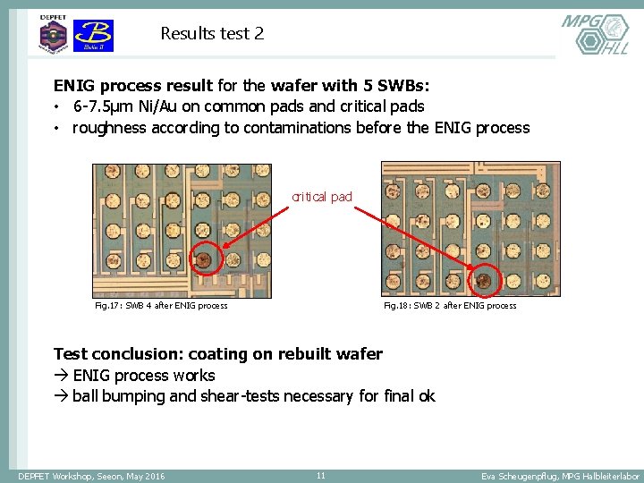 Results test 2 ENIG process result for the wafer with 5 SWBs: • 6
