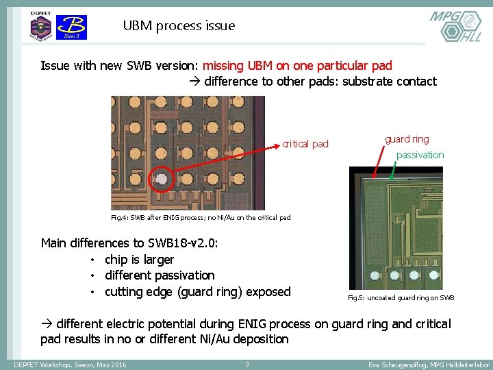 UBM process issue Issue with new SWB version: missing UBM on one particular pad