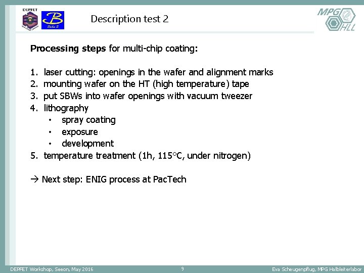 Description test 2 Processing steps for multi-chip coating: 1. 2. 3. 4. laser cutting: