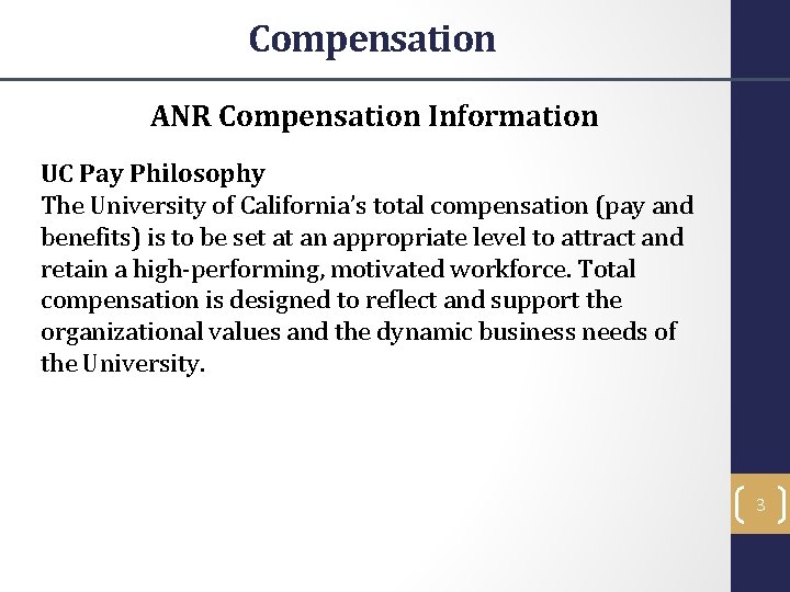 Compensation ANR Compensation Information UC Pay Philosophy The University of California’s total compensation (pay