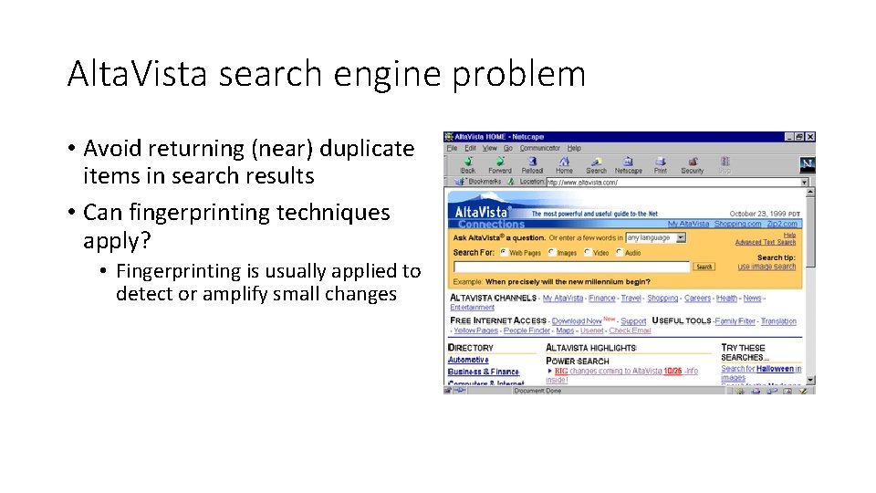Alta. Vista search engine problem • Avoid returning (near) duplicate items in search results Alta. Vista search engine problem • Avoid returning (near) duplicate items in search results