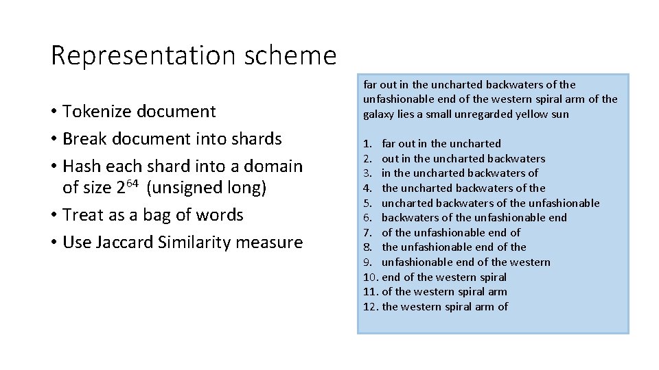 Representation scheme • Tokenize document • Break document into shards • Hash each shard Representation scheme • Tokenize document • Break document into shards • Hash each shard
