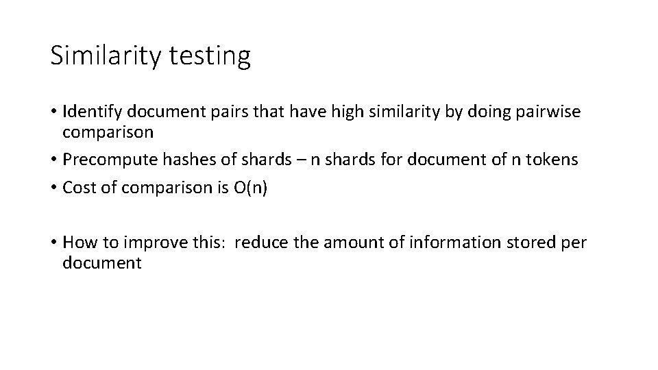 Similarity testing • Identify document pairs that have high similarity by doing pairwise comparison Similarity testing • Identify document pairs that have high similarity by doing pairwise comparison