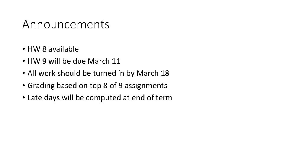 Announcements • HW 8 available • HW 9 will be due March 11 • Announcements • HW 8 available • HW 9 will be due March 11 •