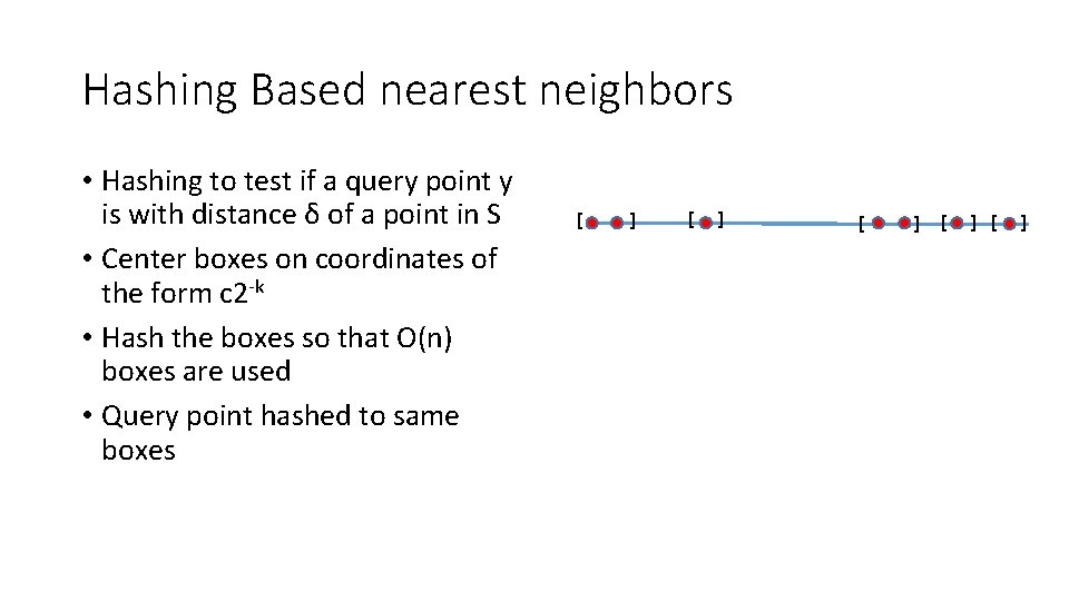 Hashing Based nearest neighbors • Hashing to test if a query point y is Hashing Based nearest neighbors • Hashing to test if a query point y is