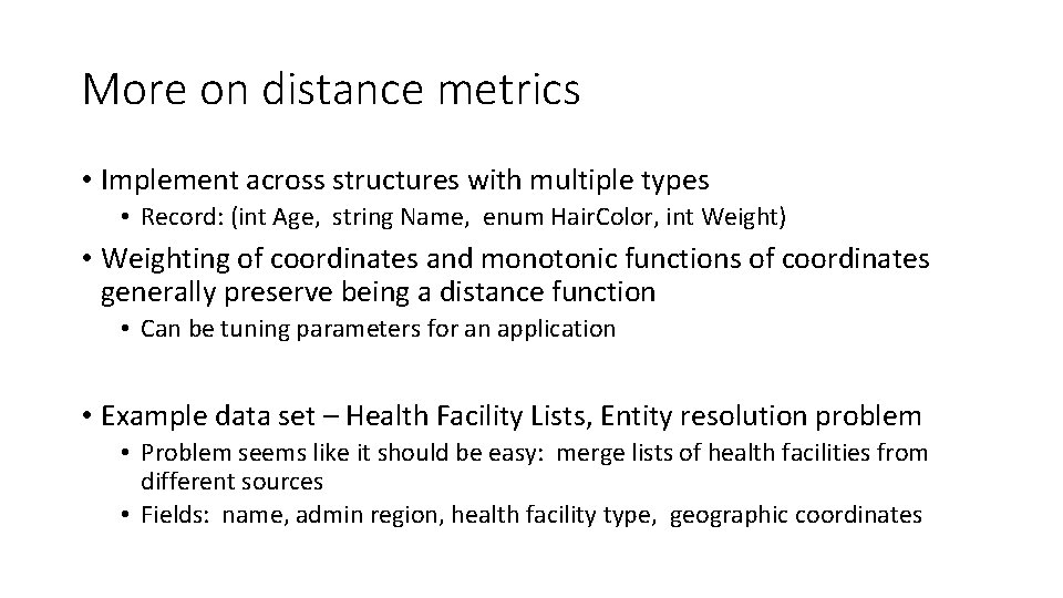 More on distance metrics • Implement across structures with multiple types • Record: (int More on distance metrics • Implement across structures with multiple types • Record: (int