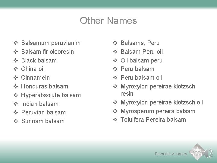 Other Names v v v v v Balsamum peruvianim Balsam fir oleoresin Black balsam