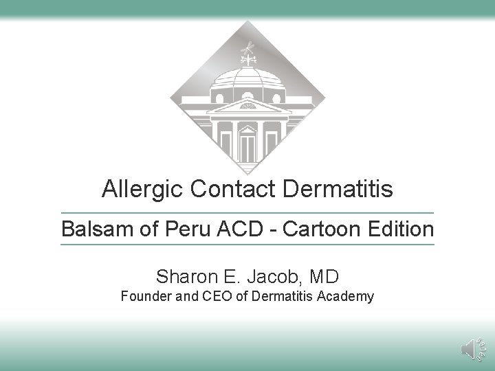 Allergic Contact Dermatitis Balsam of Peru ACD - Cartoon Edition Sharon E. Jacob, MD