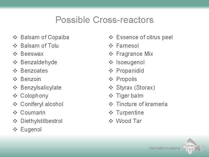 Possible Cross-reactors v v v Balsam of Copaiba Balsam of Tolu Beeswax Benzaldehyde Benzoates