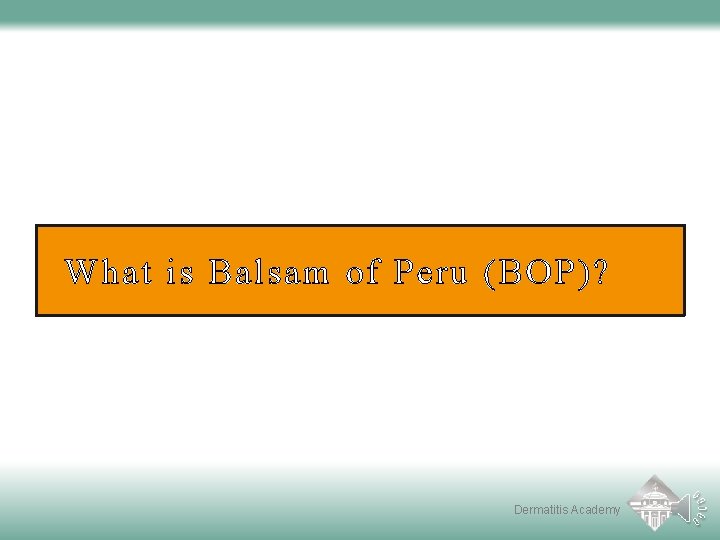 What is Balsam of Peru (BOP)? Dermatitis Academy 