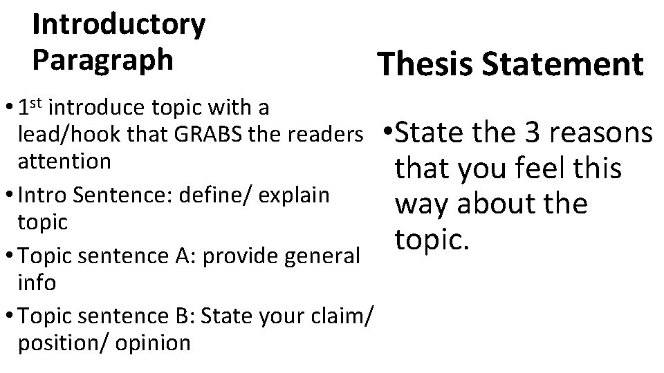 Introductory Paragraph • 1 st introduce topic with a lead/hook that GRABS the readers