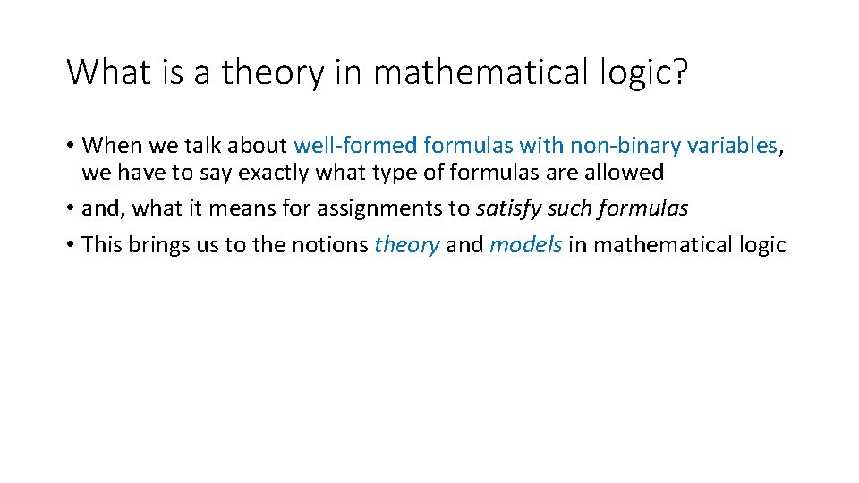 What is a theory in mathematical logic? • When we talk about well-formed formulas