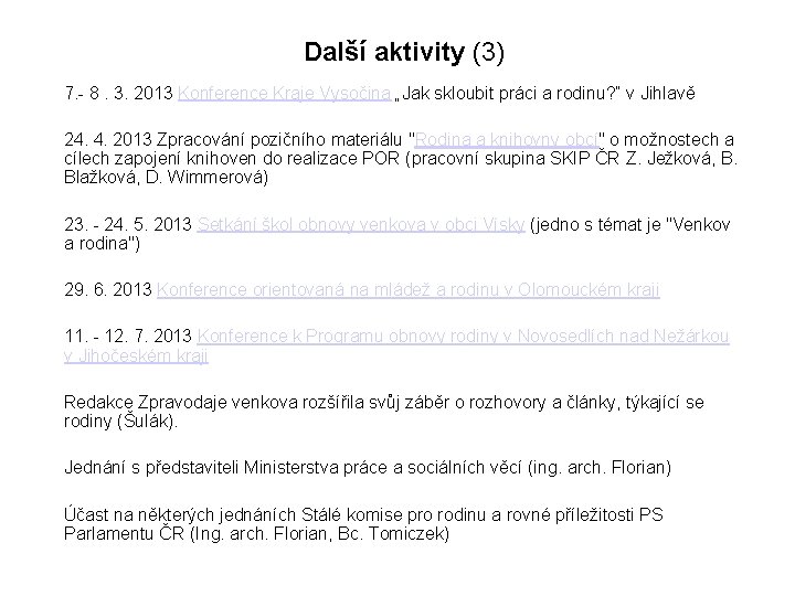 Další aktivity (3) 7. - 8. 3. 2013 Konference Kraje Vysočina „Jak skloubit práci