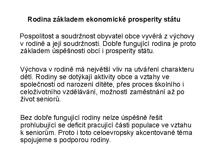 Rodina základem ekonomické prosperity státu Pospolitost a soudržnost obyvatel obce vyvěrá z výchovy v