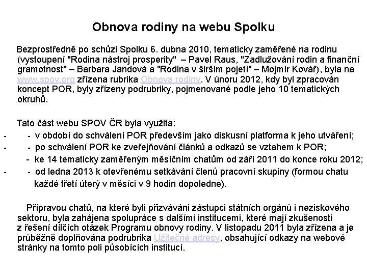 Obnova rodiny na webu Spolku Bezprostředně po schůzi Spolku 6. dubna 2010, tematicky zaměřené