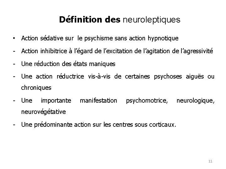 Définition des neuroleptiques • Action sédative sur le psychisme sans action hypnotique - Action