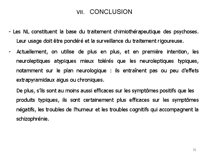 VII. CONCLUSION - Les NL constituent la base du traitement chimiothérapeutique des psychoses. Leur