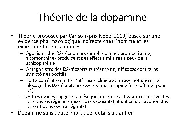 Théorie de la dopamine • Théorie proposée par Carlson (prix Nobel 2000) basée sur