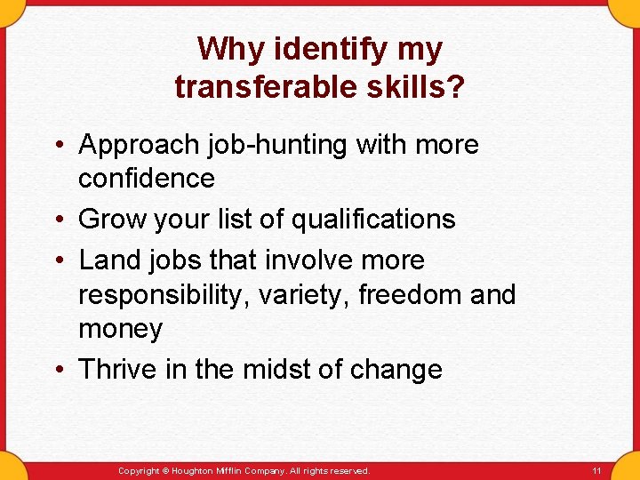 Why identify my transferable skills? • Approach job-hunting with more confidence • Grow your