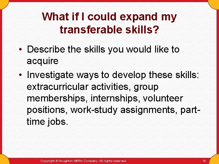 What if I could expand my transferable skills? • Describe the skills you would
