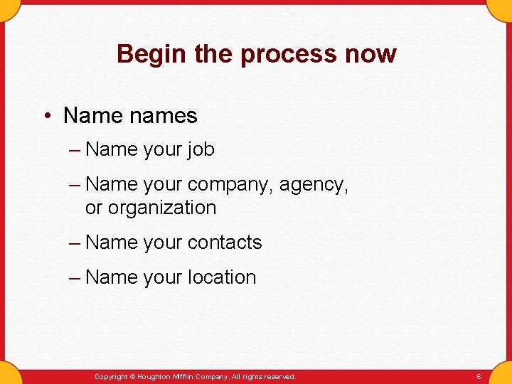 Begin the process now • Name names – Name your job – Name your