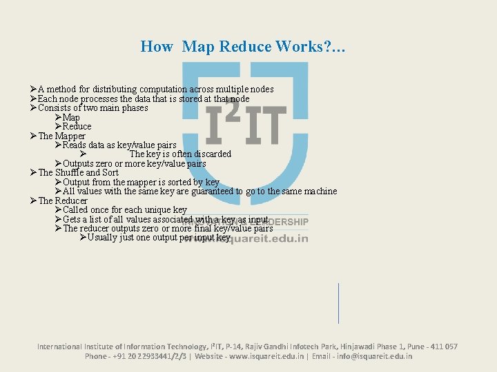 How Map Reduce Works? … ØA method for distributing computation across multiple nodes ØEach