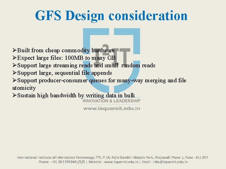 GFS Design consideration ØBuilt from cheap commodity hardware ØExpect large files: 100 MB to